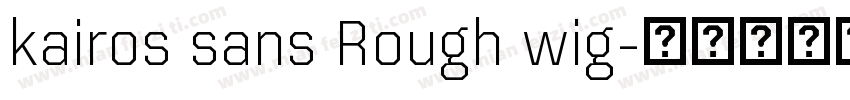 kairos sans Rough wig字体转换